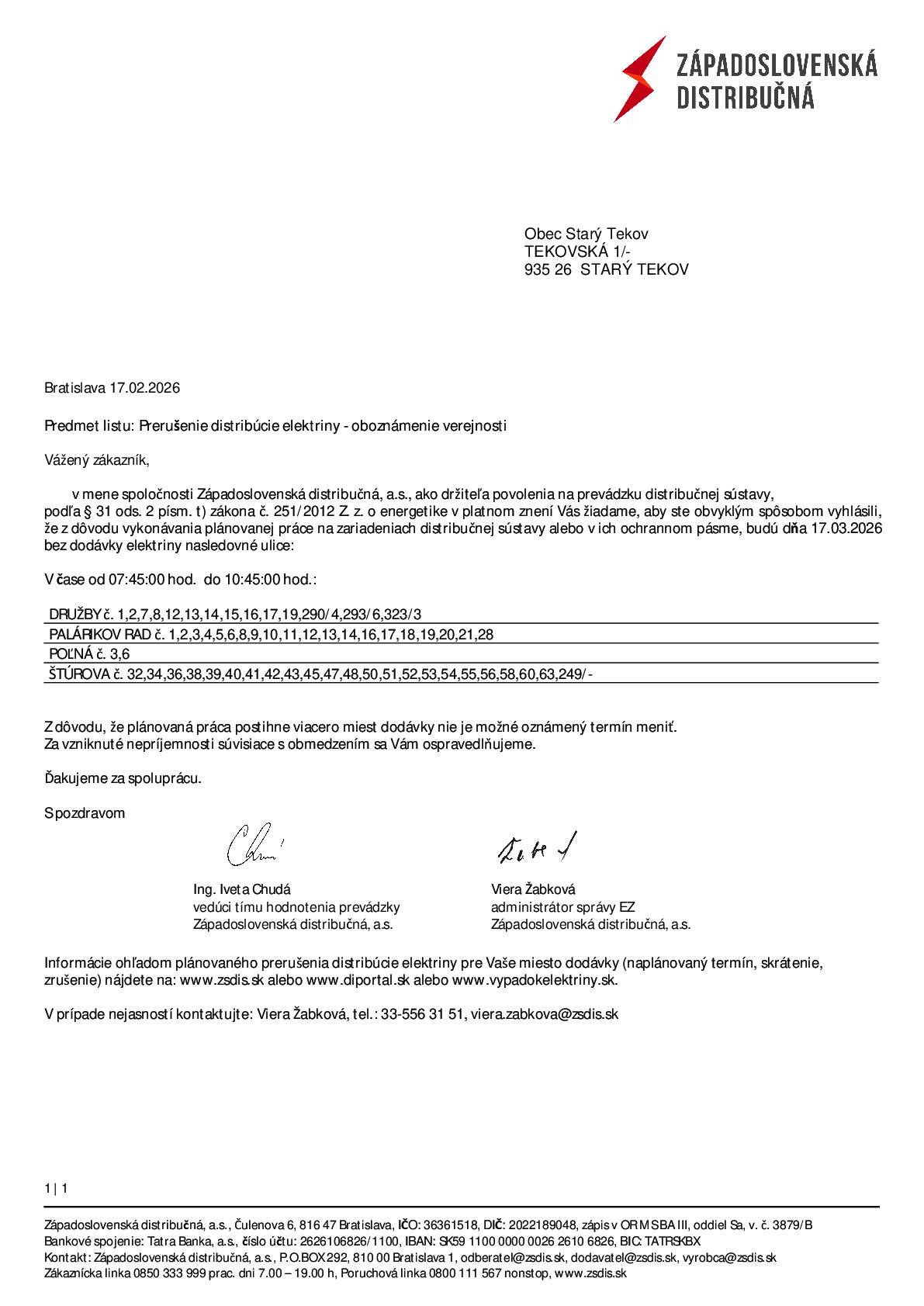 Západoslovenská distribučná, a.s. bude dňa 17.03.2026 vykonávať plánované práce na zariadeniach distribučnej sústavy, z tohto dôvodu budú dňa 17.03.2026 bez dodávky elektriny nasledovné ulice: V čase od 07:45 do 10:45 hod.: Družby č. 1,2,7,8,12,13,14,15,16,17,19,290/4,293/6,323/3, Palárikov rad č. 1,2,3,4,5,6,8,9,10,11,12,13,14,16,17,18,19,20,21,28 Poľná č. 3,6, Štúrova č. 32,34,36,38,39,40,41,42,43,45,47,48,50,51,52,53,54,55,56,58,60,63,249/-