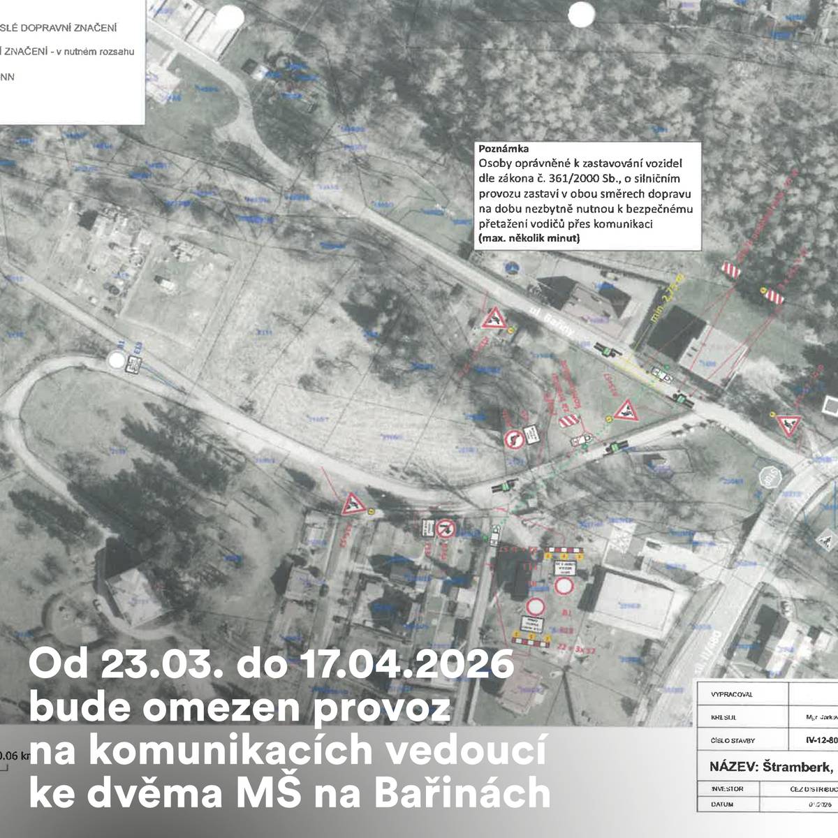 Vážení občané, od 23.03.2026 do 17.04.2026 bude probíhat výměna stávajícího vzdušného vedení NN na komunikacích vedoucí ke dvěma MŠ na Bařinách (parcelní č. 1495 a 2097). Dojde k omezení provozu. Provoz bude v tomto případě řízen.   Prosíme o trpělivost a strpení, pokud budete na chvíli zastaveni.