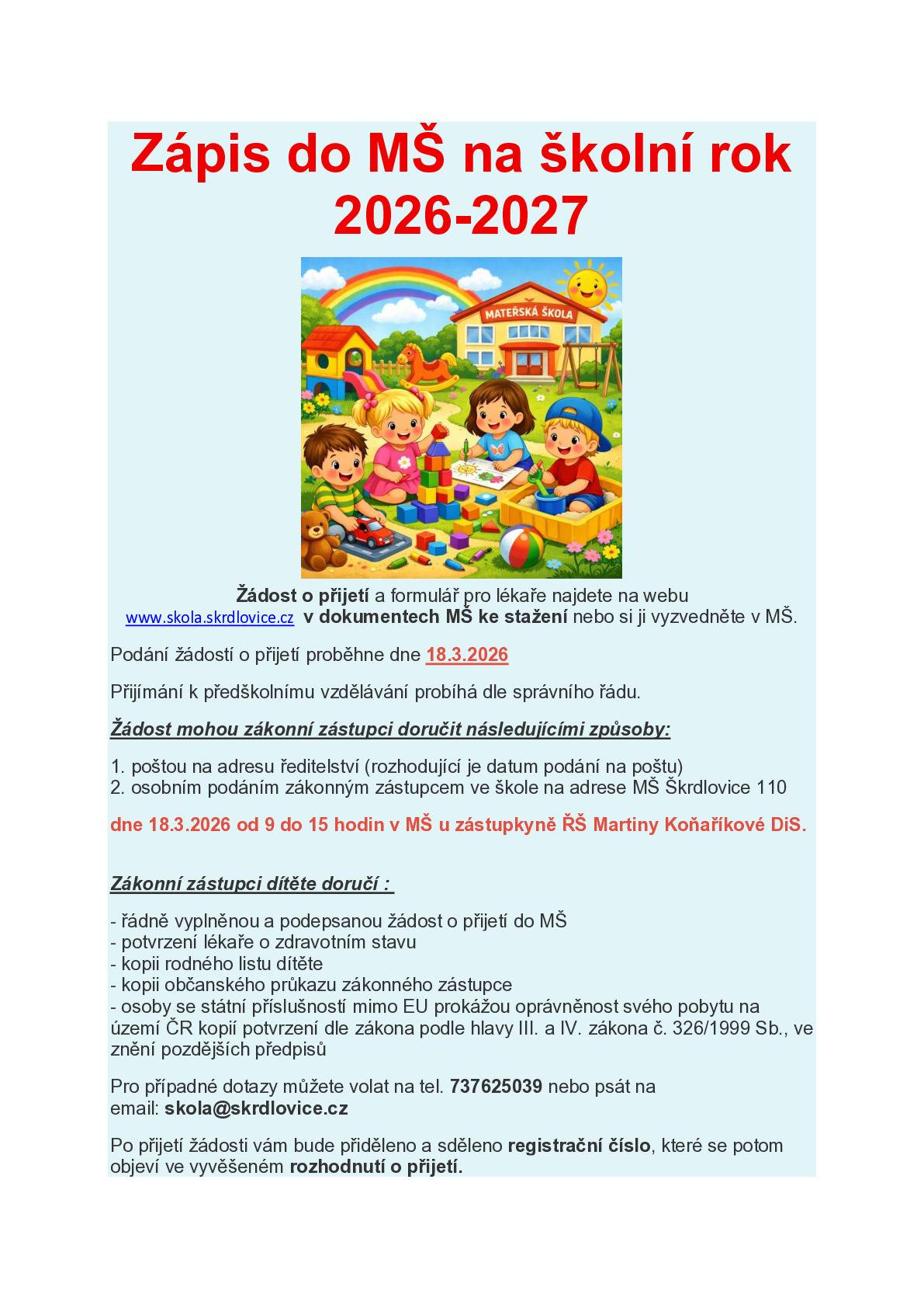 Zápis dětí do MŠ Škrdlovice pro školní rok 2026/2027 Zápis se uskuteční dne 18. 3. 2026. Podrobné informace o potřebných dokladech a průběhu zápisu naleznete na přiloženém plakátu.
