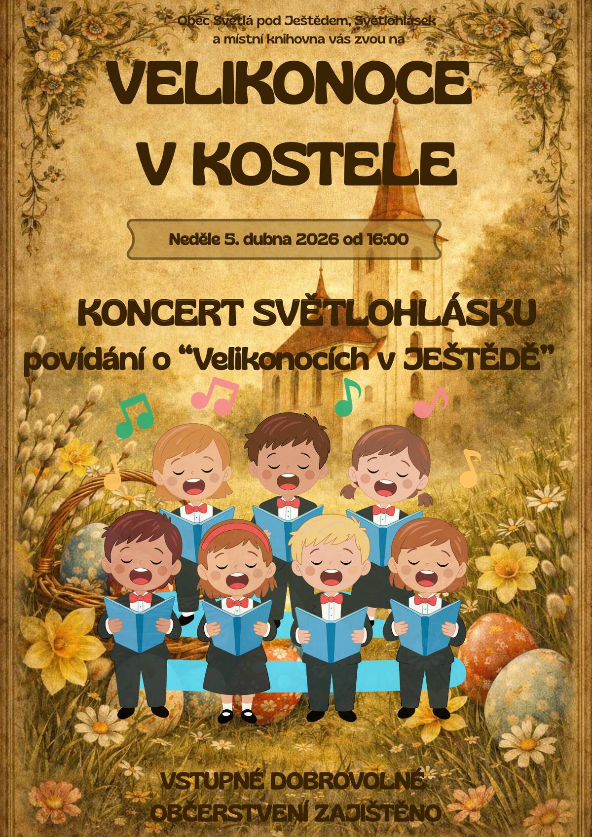 Obec Světlá pod Ještědem, Světlohlásek a místní knihovna vás srdečně zvou na akci Velikonoce v kostele. 📅 Neděle 5. dubna 2026 od 16:00 📍 Kostel sv. Mikuláše, Světlá pod Ještědem Program: 🎶 koncert dětského sboru Světlohlásek 📖 povídání o „Velikonocích v Ještědě“ 🎟 Vstupné dobrovolné ☕ Občerstvení zajištěno Těšíme se na vás!