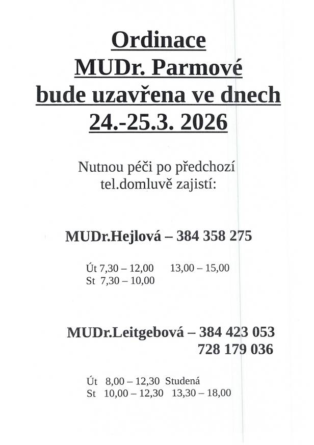 Ordinace MUDr. Parmové bude uzavřena ve dnech 24.–25. 3. 2026. Nutnou péči po předchozí tel. domluvě zajistí MUDr. Hejlová nebo MUDr. Leitgebová.