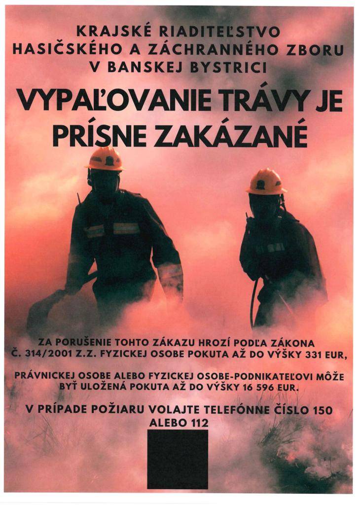 Okresné riaditeľstvo Hasičského a záchranného zboru v Banskej Bystrici upozorňuje na nárast požiarov trávy a ich negatívny dopad na majetok. Žiada o rešpektovanie zákazu vypaľovania suchej trávy pri práci v záhradách a v prírodnom prostredí.
