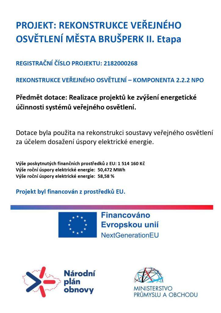 Realizace projektů ke zvýšení energetické účinnosti systémů veřejného osvětlení. Dotace byla použita na rekonstrukci soustavy veřejného osvětlení za účelem dosažení úspory elektrické energie.