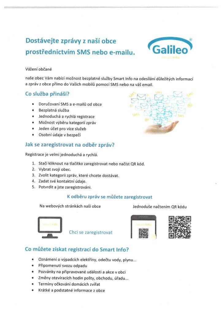 Vážení občané, naše obec Vám  nabízí možnost bezplatné služby Smart Info na odesílání důležitých INFORMACÍ a ZPRÁV z obce přímo do vašich mobilů pomocí SMS nebo e-mailu.  Zaregistrujte se právě teď a dostávejte aktuální informace.