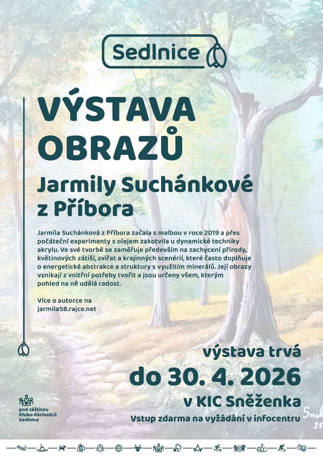 Klub důchodců Sedlnice zve občany na probíhající výstavu obrazů paní Jarmily Suchánkové z Příbora v prostorách KIC Sněženka (sál Silesia). Vstup zdarma, hlaste se v infocentru.