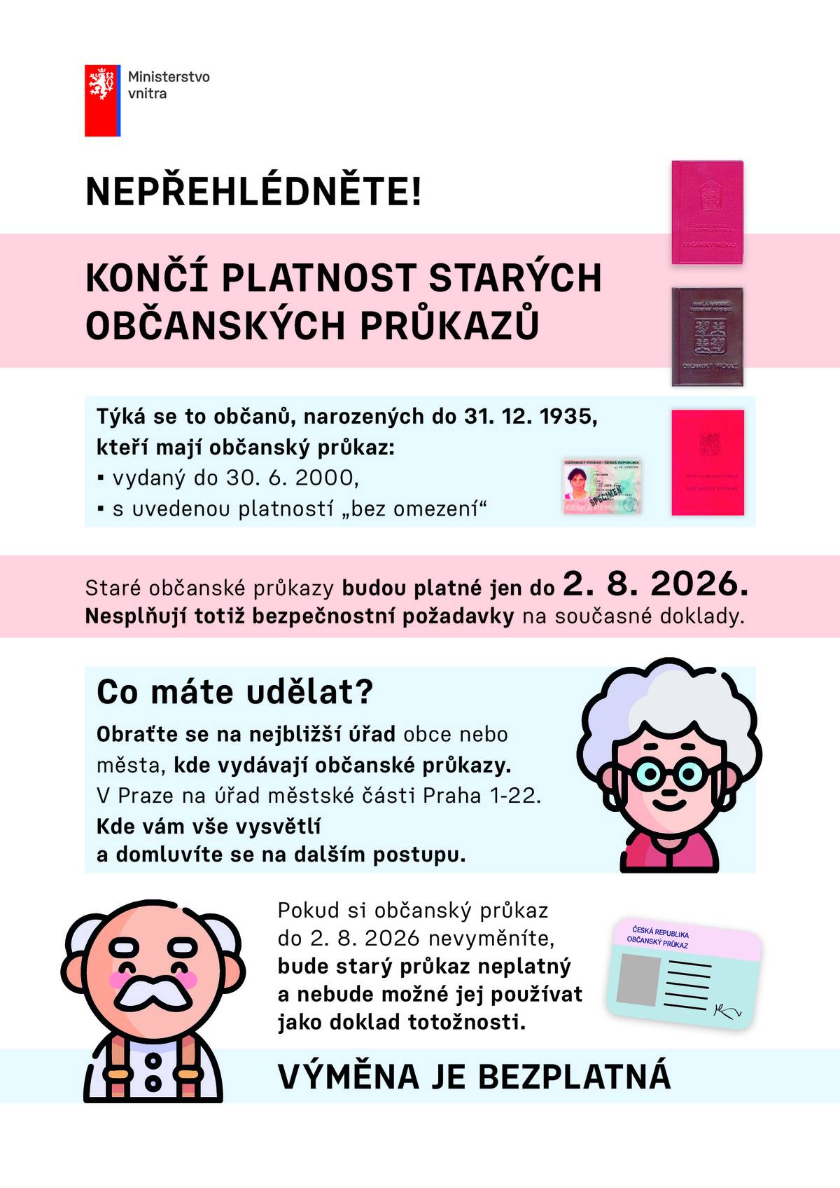 ❗Týká se občanů narozených do 31. 12. 1935, kteří mají občanský průkaz:❗    • vydaný do 30. 6. 2000 • s platností „bez omezení“   Tyto průkazy budou platné pouze do 2. 8. 2026. Poté nebudou uznávané jako doklad totožnosti.   Výměna je zdarma.   Nejbližší místo pro občany naší obce: Městský úřad Česká Lípa ul. U Synagogy 2983   Úřední hodiny:   Pondělí, středa: 8:00–17:00 Úterý, čtvrtek, pátek: 8:00–11:30     Kontakty: 487 881 306, 487 881 308   Více informací zde: https://www.mucl.cz/oddeleni-evidence-obyvatel-a.../os-1230