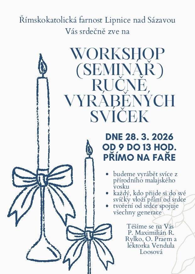 Seminář vlastnoruční výroby svíček se uskuteční na lipnické faře v sobotu 28.3.2026  od 9.00 hodin. Na vaši účast se těší P. Maxmilián.