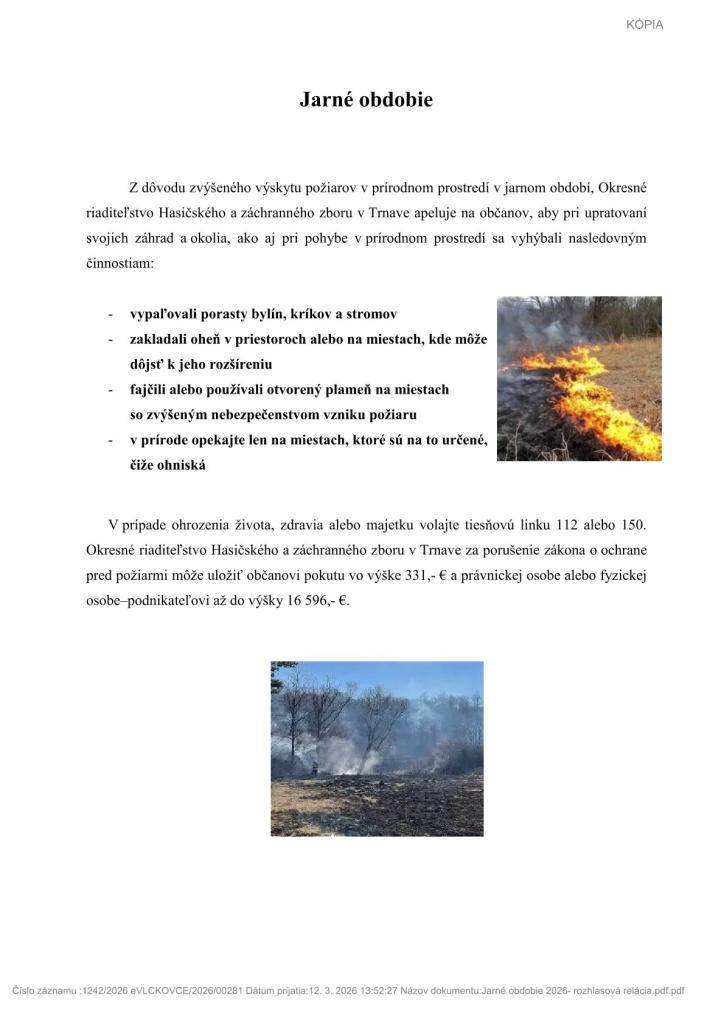 Okresné riaditeľstvo Hasičského a záchranného zboru v Trnave apeluje na občanov, aby pri upratovaní záhrad a okolia sa vyhýbali vypaľovaniu porastov a zakladaniu ohňa .