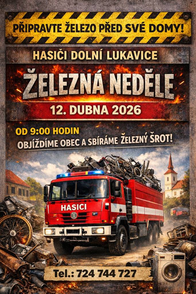 SDH Dolní Lukavice pořádá ŽELEZNOU NEDĚLI a to 12.4.2026 od 9:00. Prosíme, připravte váš šrot před své domy.  Kontakt: 724 744 727