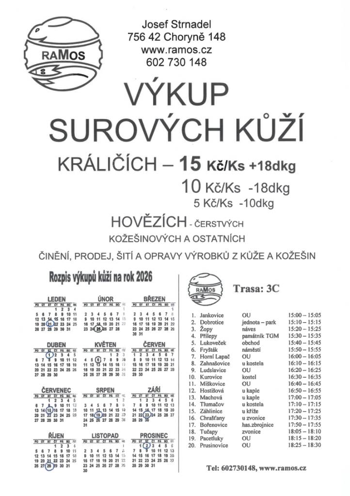 Rozpis výkupů kůží na rok 2026:  Místo: Hostišová u kaple 16:50 - 16:55  1. dubna, 6. května, 15. července, 19. srpna, 23. září, 28. října, 2. prosince  tel. 602730148, www.ramos.cz