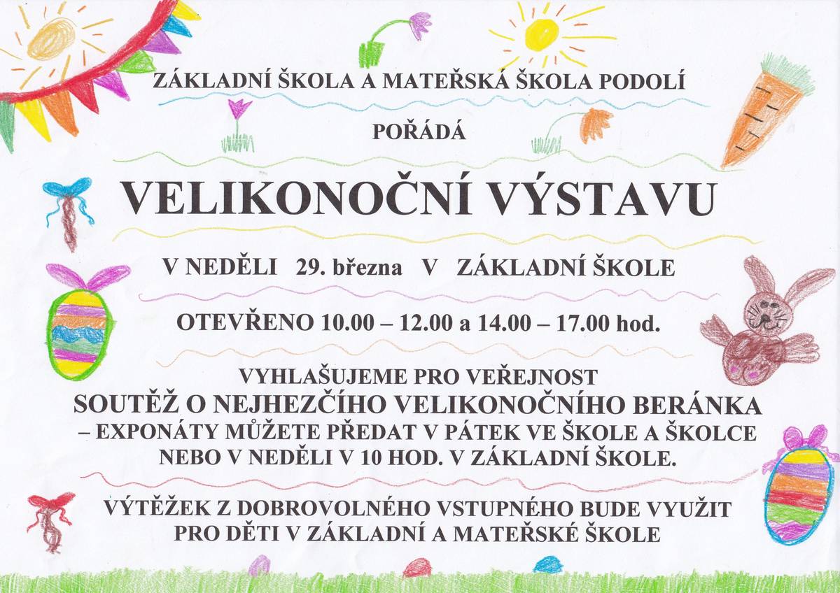 Základní škola a Mateřská škola Podolí pořádá v neděli 29. 3. v čase 10:00 - 12:00 a 14:00 - 17:00 hod. velikonoční výstavu i se soutěží o nejhezčího velikonočního beránka. Všichni jsou srdečně zváni.
