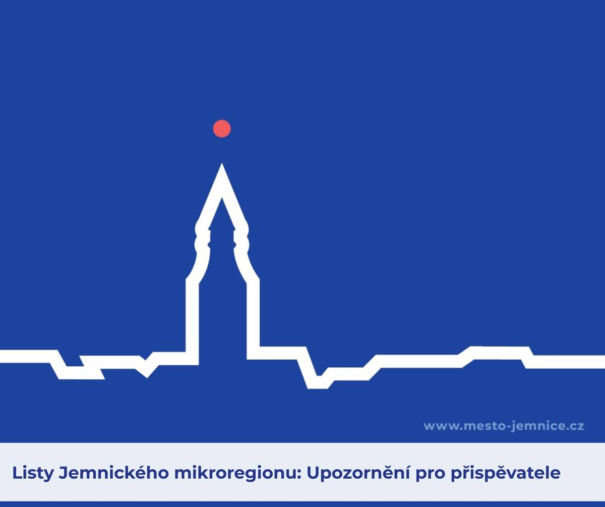 Dovolujeme si upozornit přispěvatele a autory do Listů Jemnického mikroregionu (LJM), že z důvodu kybernetického útoku na systémy města v minulém týdnu došlo k zablokování přístupu do redakčního e-mailu (redakce@mesto-jemnice.cz).     Pokud jste zasílali článek či příspěvek do dubnového vydání LJM na redakční e-mail v termínu od 6. do 15. 3. (do uzávěrky), dovolujeme si Vás požádat, abyste svůj článek či příspěvek zaslali znovu na e-mail šéfredaktora pana Petra Chňoupka - petrchnoupek270@gmail.com.     E-maily budou přijímány do zítřka, tj. 18. 3. 2026, včetně.     Děkujeme za pochopení a za spolupráci.