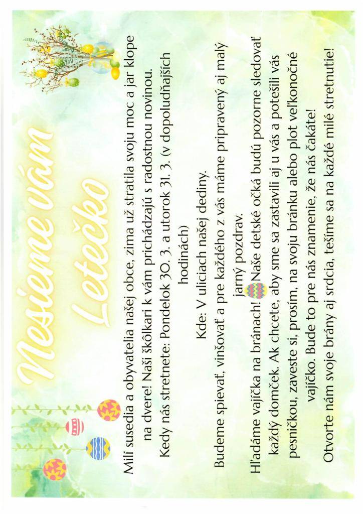 Naši škôlkari k vám prichádzajú s radostnou novinou.  Pondelok 30.03.2026 a utorok 31.03.2026 (v dopoludňajších hodinách) v uliciach našej dediny.  Budeme spievať, vinšovať a pre každého z vás máme pripravený aj malý jarný pozdrav.