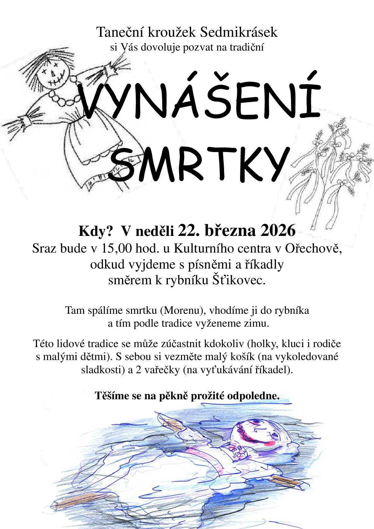 Taneční kroužek Sedmikrásek zve na tradiční Vynášení smrtky, které se koná v neděli 22. března. Sraz v 15,00 hodin u kulturního centra.