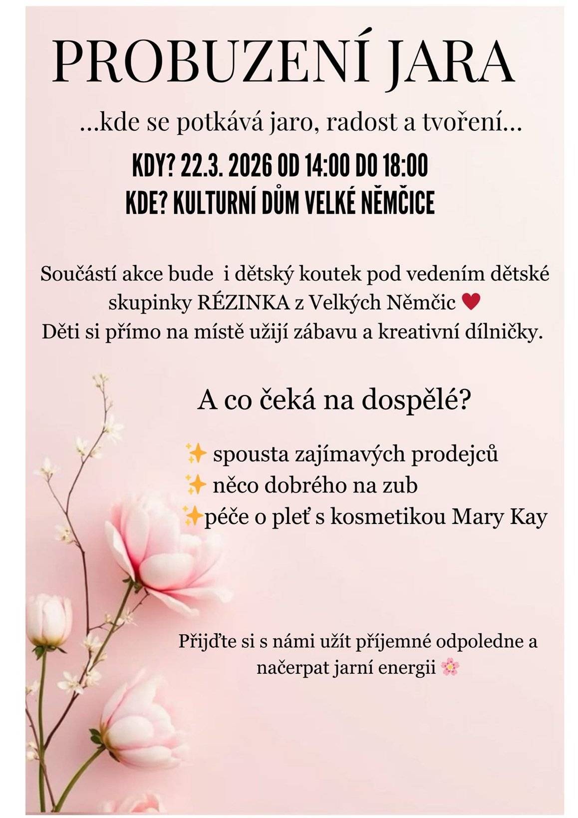 Jaro už klepe na dveře a my ho společně probudíme!   PROBUZENÍ JARA 22. 3. 2026 | 14:00–18:00 Kulturní dům Velké Němčice   Čeká vás odpoledne plné radosti, inspirace a milých setkání.   Přijďte si užít příjemnou atmosféru, nadechnout se jarní energie a strávit krásný čas s rodinou i přáteli