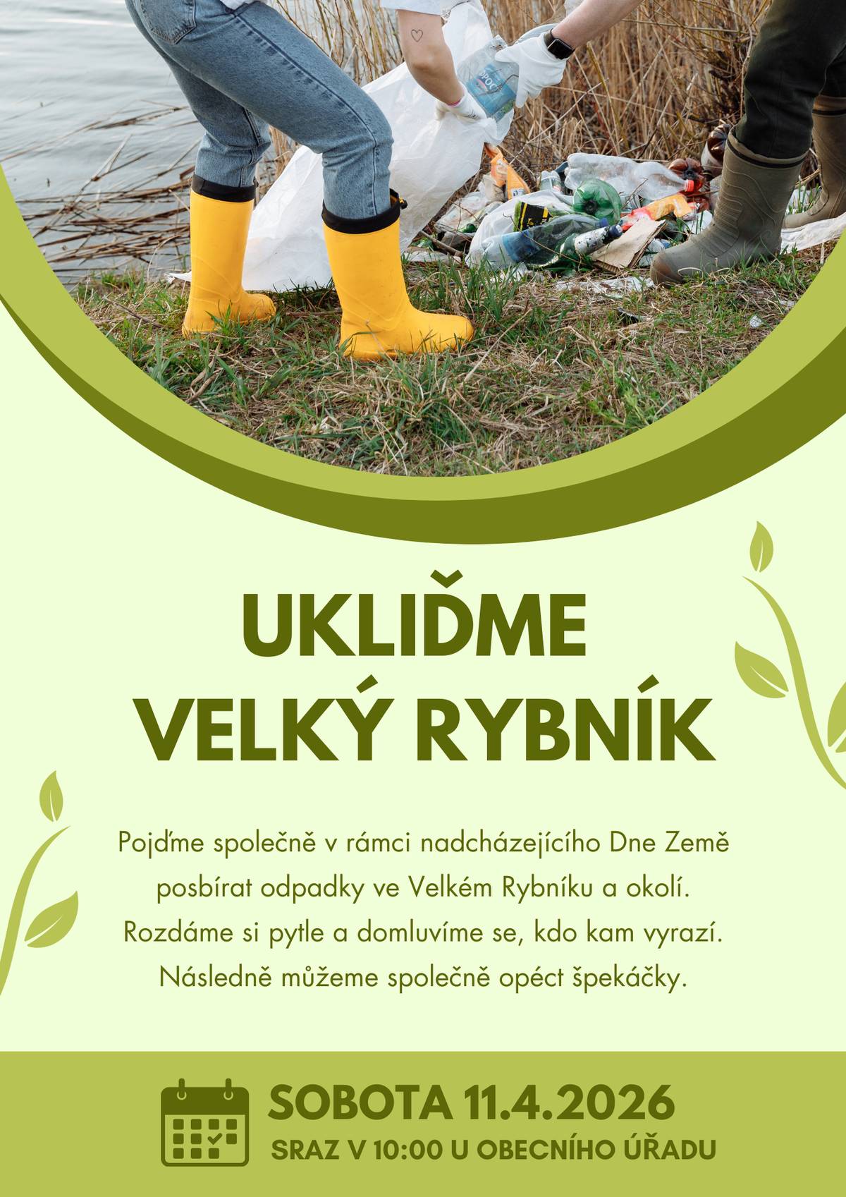 Pojďme opět společně posbírat odpadky ve Velkém Rybníku a okolí. Rozdáme si pytle a domluvíme se, kdo kam vyrazí. Následně můžeme společně opéct špekáčky. Sraz v sobotu 11.4. v 10:00 u Obecného úřadu.