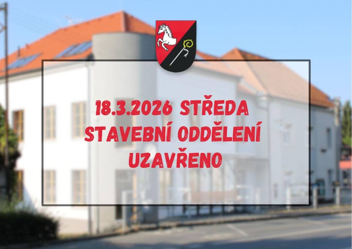 Dovolujeme si Vás informovat, že ve středu 18.3.2026 bude stavební oddělení uzavřeno. Děkujeme Vám za pochopení.