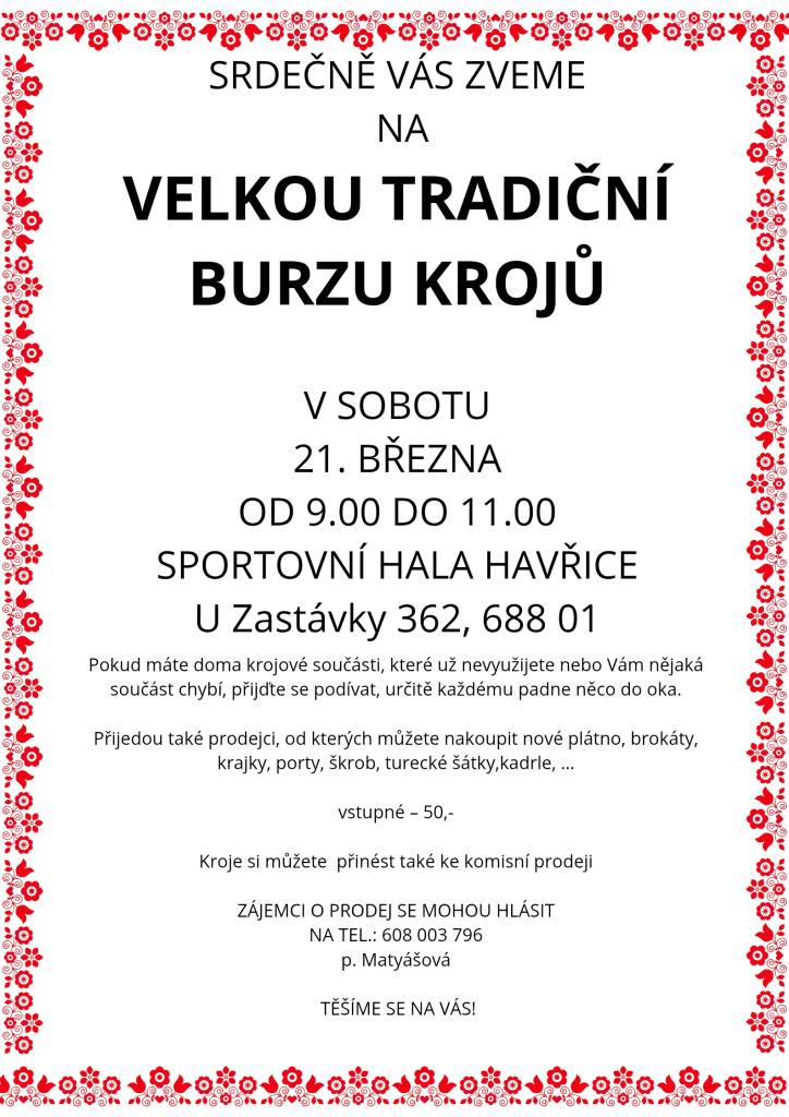 Pořadatelé zvou na tradiční burzu krojů, která se koná v sobotu 21.3. od 9:00 do 11:00 ve sportovní hale v Havřicích. Bližší informace na plakátu.