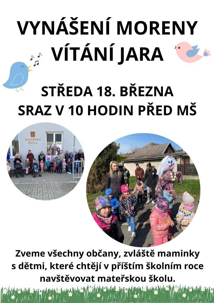 Mateřská škola zve všechny občany, zvláště maminky s dětmi, které chtějí v příštím školním roce navštěvovat mateřskou školu na Vynášení Moreny. Akce se uskuteční ve středu 18. března, sraz v 10 hodin před mateřskou školou.