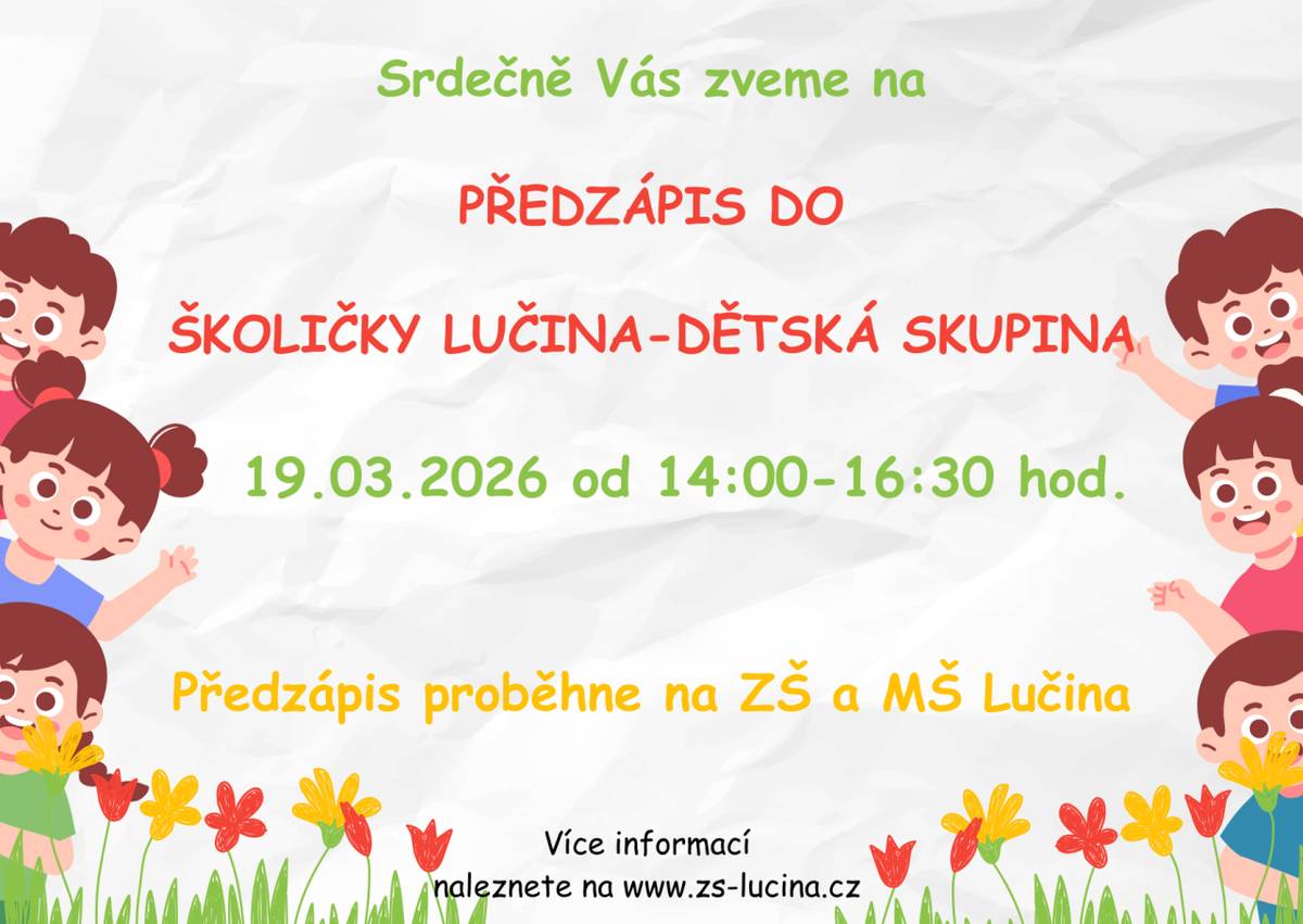 Srdečně Vás zveme na PŘEDZÁPIS DO ŠKOLIČKY LUČINA - DĚTSKÁ SKUPINA dne 19.03.2026 od 14:00 - 16:30 hod. Předzápis proběhne na ZŠ a MŠ Lučina.