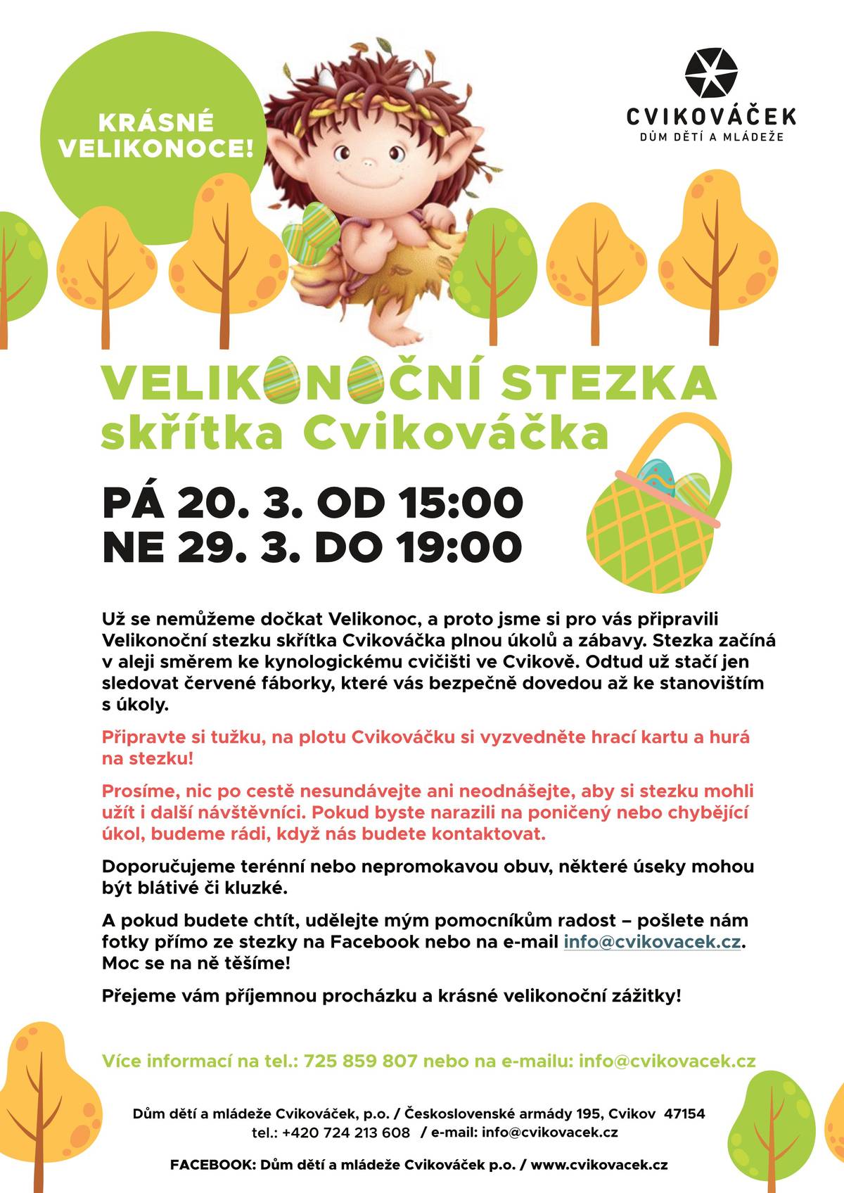 Dům dětí a mládeže Cvikováček zve malé a i velké účastníky na Velikonoční stezku skřítka Cvikováčka. Stezka je vhodná pro děti, rodiče, prarodiče, třídní kolektivy a zájmové kroužky. Stezka začíná v pátek 20. 3. 2026 a končí v neděli 29. 3. 2026. Start je v aleji u kynologického cvičiště. Trasa není vhodná pro kočárky.  Hrací kartu si vyzvedněte na plotu u DDM Cvikováček.                Přejeme všem krásnou jarní procházku.                              Tým DDM