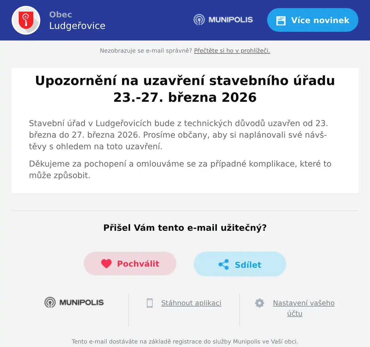 Stavební úřad v Ludgeřovicích bude z technických důvodů uzavřen od 23. března do 27. března 2026. Prosíme občany, aby si naplánovali své návštěvy s ohledem na toto uzavření. Děkujeme za pochopení a omlouváme se za případné komplikace, které to může způsobit.