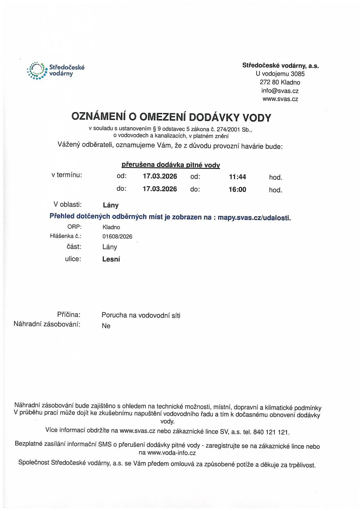 Středočeské vodárny, a.s. oznamují, že z důvodu poruchy na vodovodní síti bude přerušena dodávka pitné vody v úterý, 17.3.2026 od 11:44 do 16:00 hodin v ulici Lesní.