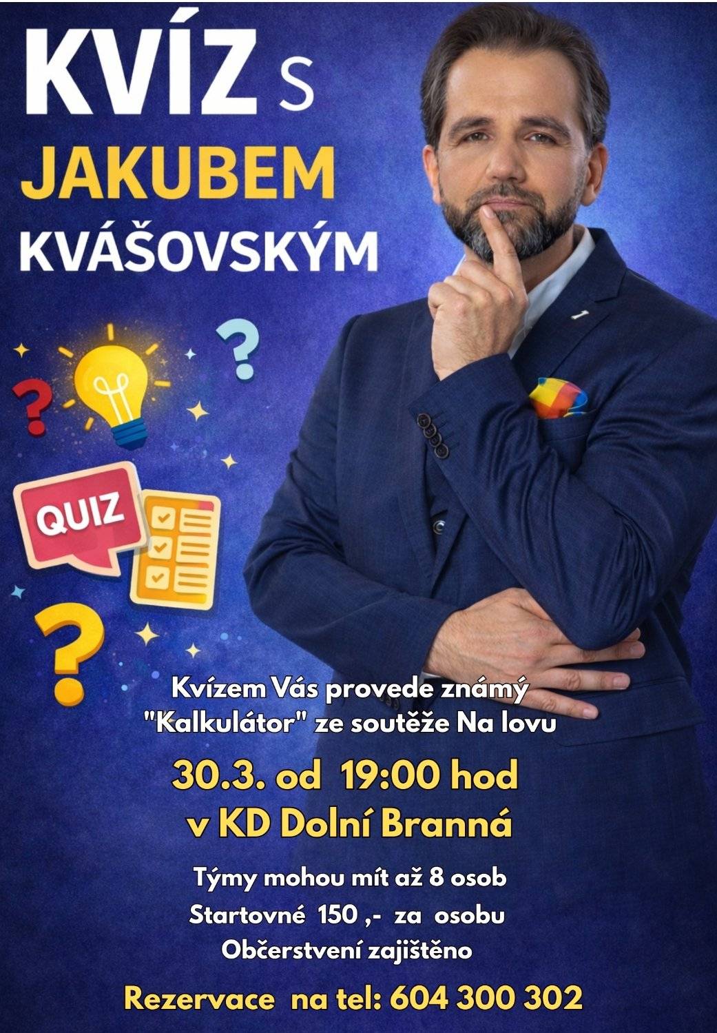 Avizovaný kvíz je tady. Přijďte se pobavit a porovnat své vědomosti s ostatními soutěžícími. Zábavný večer moderovaný panem Jakubem Kvášovským se uskuteční v sále Kulturního domu v Dolní Branné dne 30. 03. 2026 od 19:00 hodin. Startovné 150,- Kč/ 1 osoba, týmy mohou mít až 8 členů, rezervace na tel.čísle 604 300 302.
