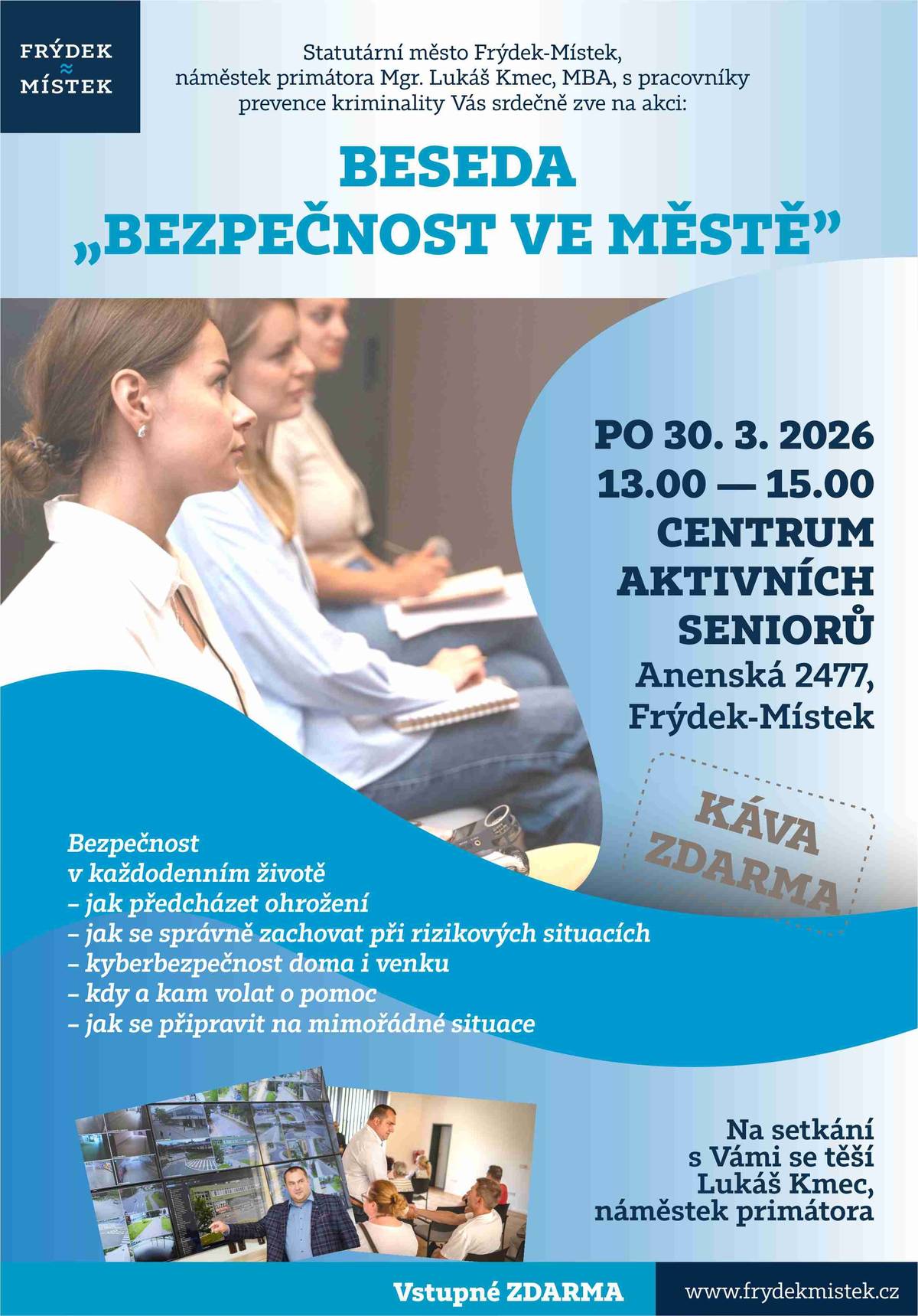 Zveme občany na besedu o bezpečnosti ve Frýdku-Místku s náměstkem primátora Lukášem Kmecem a pracovníky prevence kriminality. Beseda se koná v pondělí 30. března od 13 do 15 hodin v Centru aktivních seniorů a je věnována všem věkovým kategoriím. Více na webu města: ZVEME VÁS NA BESEDU O BEZPEČNOSTI VE MĚSTĚ | Frýdek-Místek