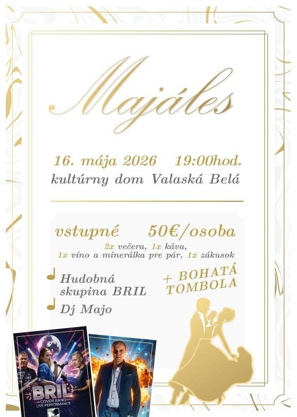 Pozývame vás na ples - Majáles, ktorý sa uskutoční dňa 16. mája o 19:00 v kultúrnom dome vo Valaskej Belej. 🥳 💶 Cena vstupenky: 50 € V cene je zahrnutá: 🍽️ 2× večera ☕ káva 🍰 zákusok 🍷 fľaša vína (na pár) 🥤 minerálka (na pár) 🎁 Čaká vás bohatá tombola 🎟️ Zlosovateľná vstupenka   🎶 Do tanca hrá hudobná skupina BRIL 💿 O zábavu sa postará aj DJ MAJO Vstupenky si môžete zakúpiť na obecnom úrade, v kancelárií č. 10 počas stránkových dní. Neváhajte a zabezpečte si svoje miesto včas. Tešíme sa na vás! 💃🕺