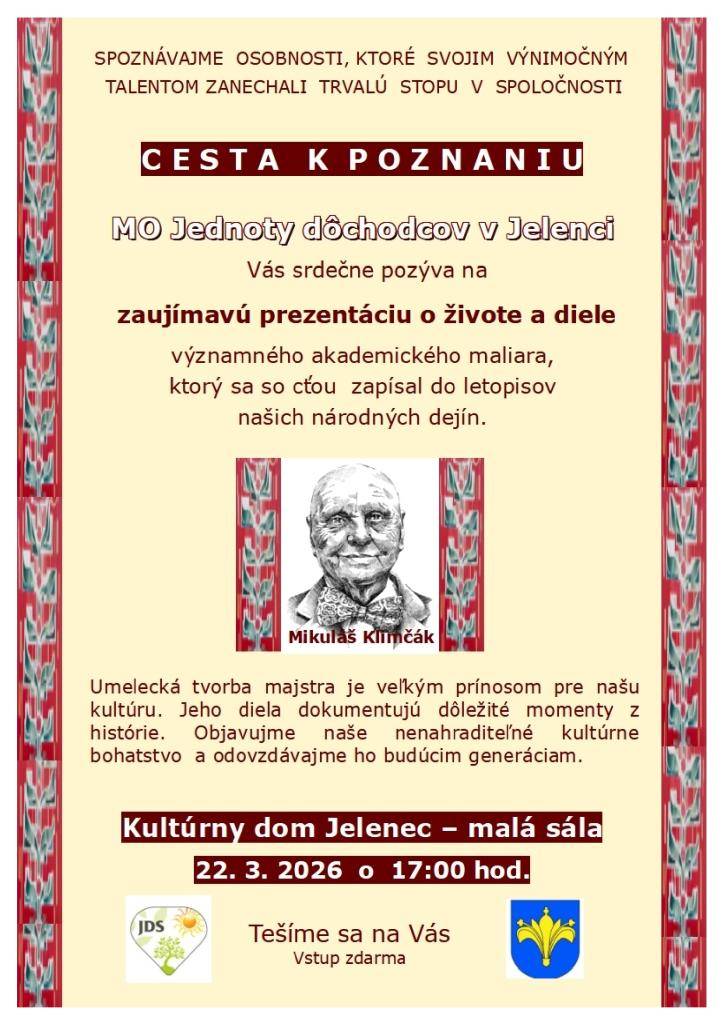 Miestna organizácia Jednoty dôchodcov  v Jelenci Vás srdečne pozýva na pútavú prezentáciu s názvom Cesta k poznaniu. O živote akademického maliara Mikuláša Klimčáka.