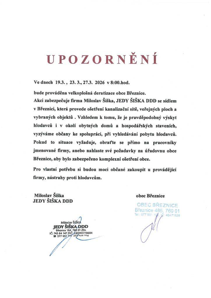 Ve dnech 19.03., 23.03. a 27.03. bude prováděna velkoplošná deratizace obce Březnice. Akci zabezpečuje firma Miloslav Šiška se sídlem v Březnici. Bude provedeno ošetření kanalizační sítě, veřejných ploch a vybraných objektů.