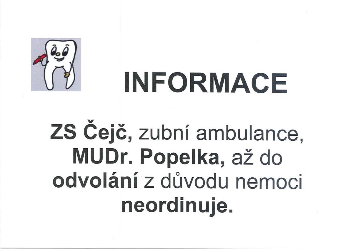 ZS Čejč zubní ambulance, MUDr. Popelka až do odvolání z důvodu nemoci neordinuje.