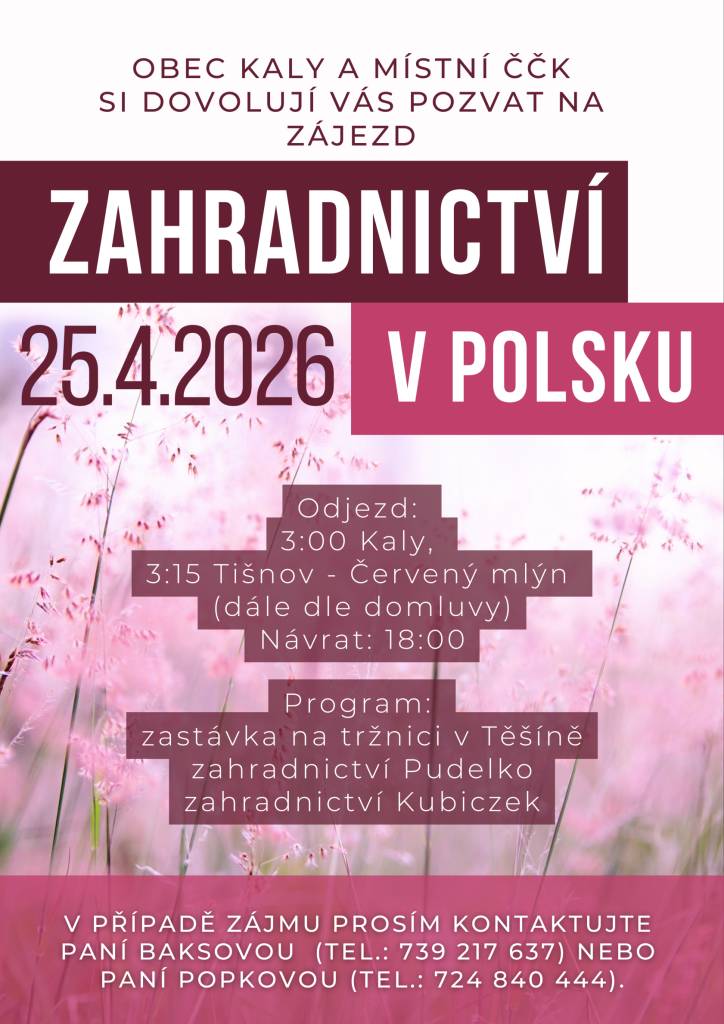 Obec Kaly pořádá 25. dubna 2026 tradiční zájezd do zahradnictví v Polsku. Odjezd z Dolních Louček 3:05. Nahlášení možné na tel. 739 217 637 nebo 724 840 444.