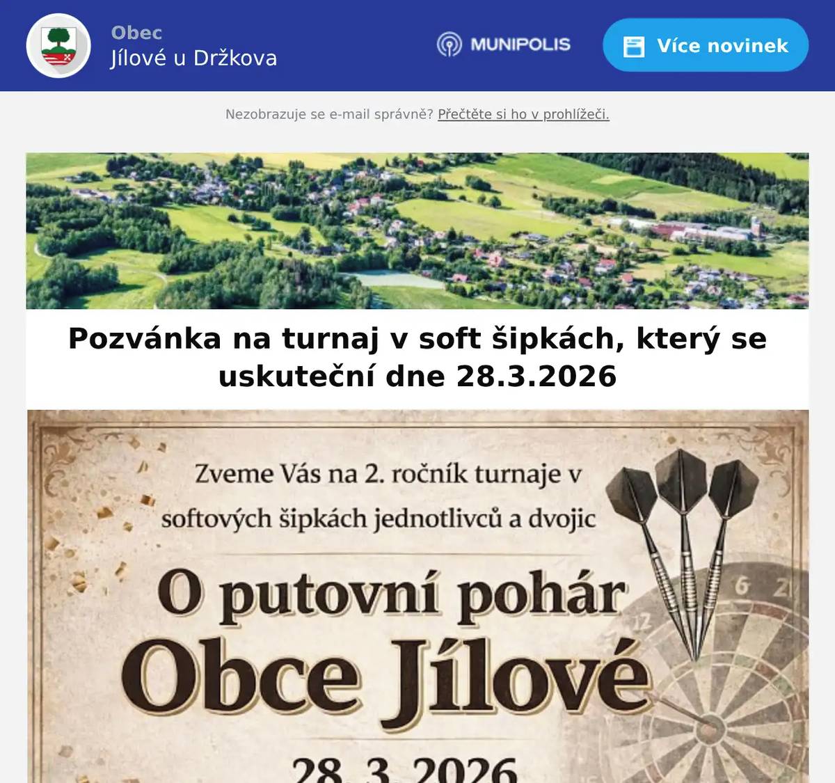 Pozvánka na turnaj v soft šipkáchO putovní pohár obce Jílové u Držkova Zveme vás na 2. ročník turnaje v softových šipkách v kategoriích jednotlivci a dvojice. Podmínkou účasti je registrace hráčů u ÚŠO. Těšíme se na všechny hráče i příznivce dobré zábavy.