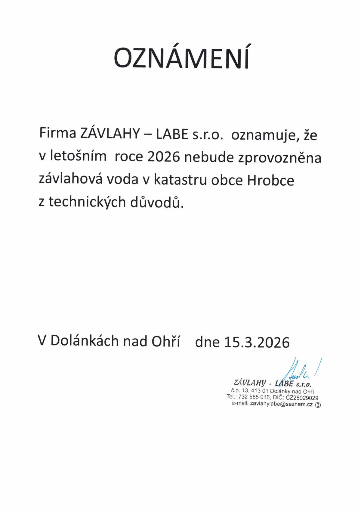 Bylo nám oznámeno, že v letošním roce 2026 nebude zprovozněna závlahová voda v katastru obce Hrobce z technických důvodů. Děkujeme za pochopení