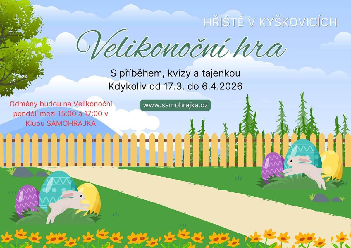 Na hřišti v Kyškovicích čeká na děti velikonoční hra. Přečtěte si krátký příběh o strastech zajíčka Olivera, vyřešte několik kvízů a doplňte tajenku. Na Velikonoční pondělí mezi 15:00 a 17:00 si přijďte do Klubu SAMOHRAJKA pro odměnu. Kyškovice č.ev.43