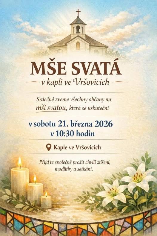 Mše svatá v kapli ve Vršovicích   Srdečně zveme občany Vršovic i naše sousedy na mši svatou, která se uskuteční   v sobotu 21. 3. 2026 v 10:30 hodin v kapli ve Vršovicích   Těšíme se na společné setkání.   #Vršovice #mšesvatá #kapleveVršovicích #setkání