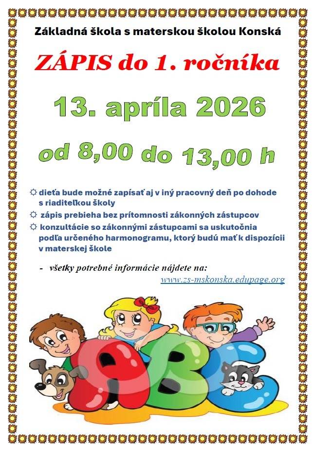 Základná škola s materskou školou Konská oznamuje, že   ZÁPIS DETÍ DO 1.ROČNÍKA ZŠ sa uskutoční dňa 13.apríla 2026 od 8,00 do 13,00 hod.