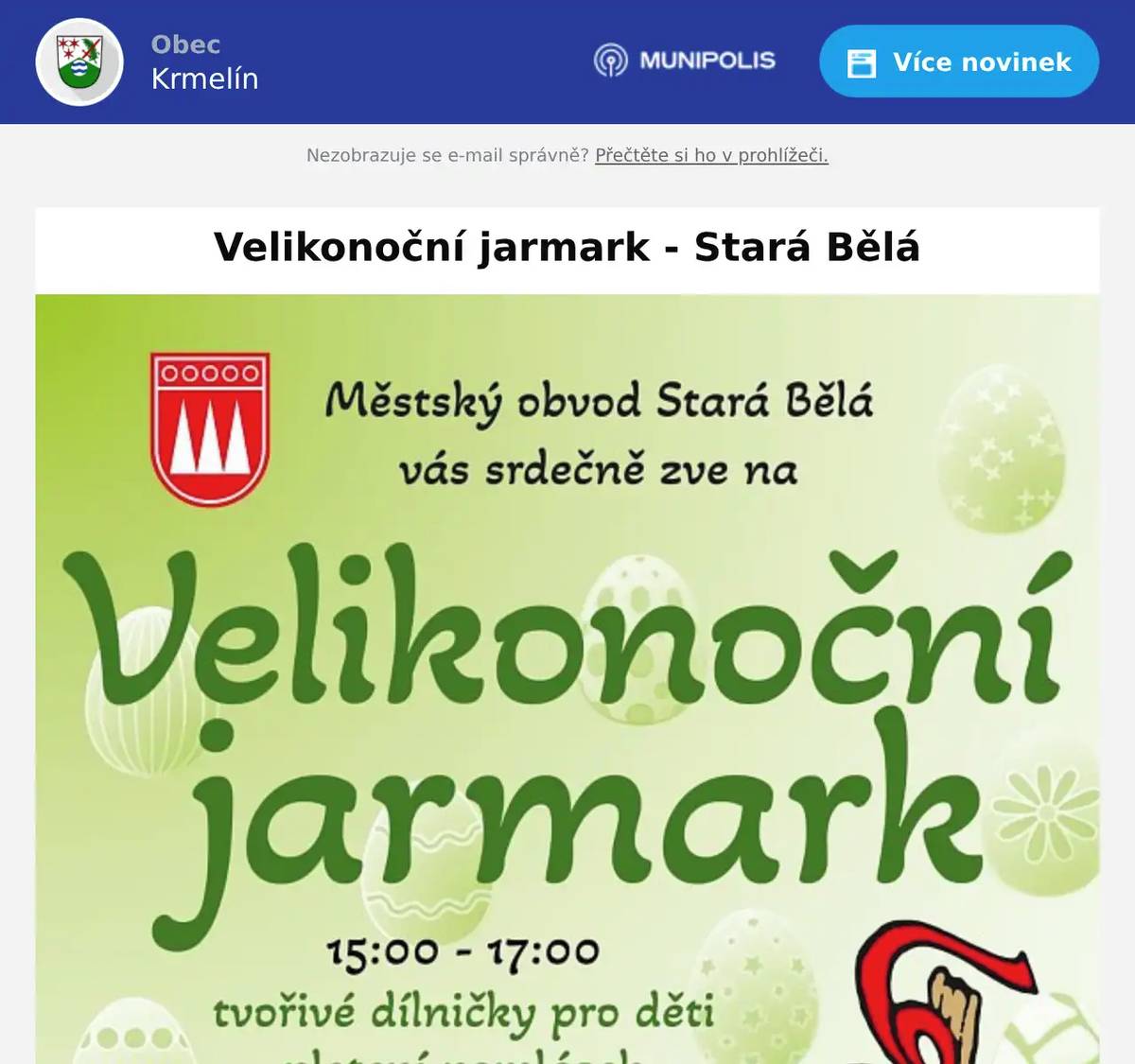 Vážení občané, obec Stará Bělá Vás srdečně zve na tradiční Velikonoční jarmark. Děti si mohou vyzkoušet pletení pomlázek z proutí a výrobu velikonočních dekorací. K dostání budou ruční výrobky, něco dobrého k snědku i pití, hrát bude Cimbálová muzika Úsměv. V zahrádkářské klubovně bude Velikonoční výstava. kulturní komise ve Staré Bělé 