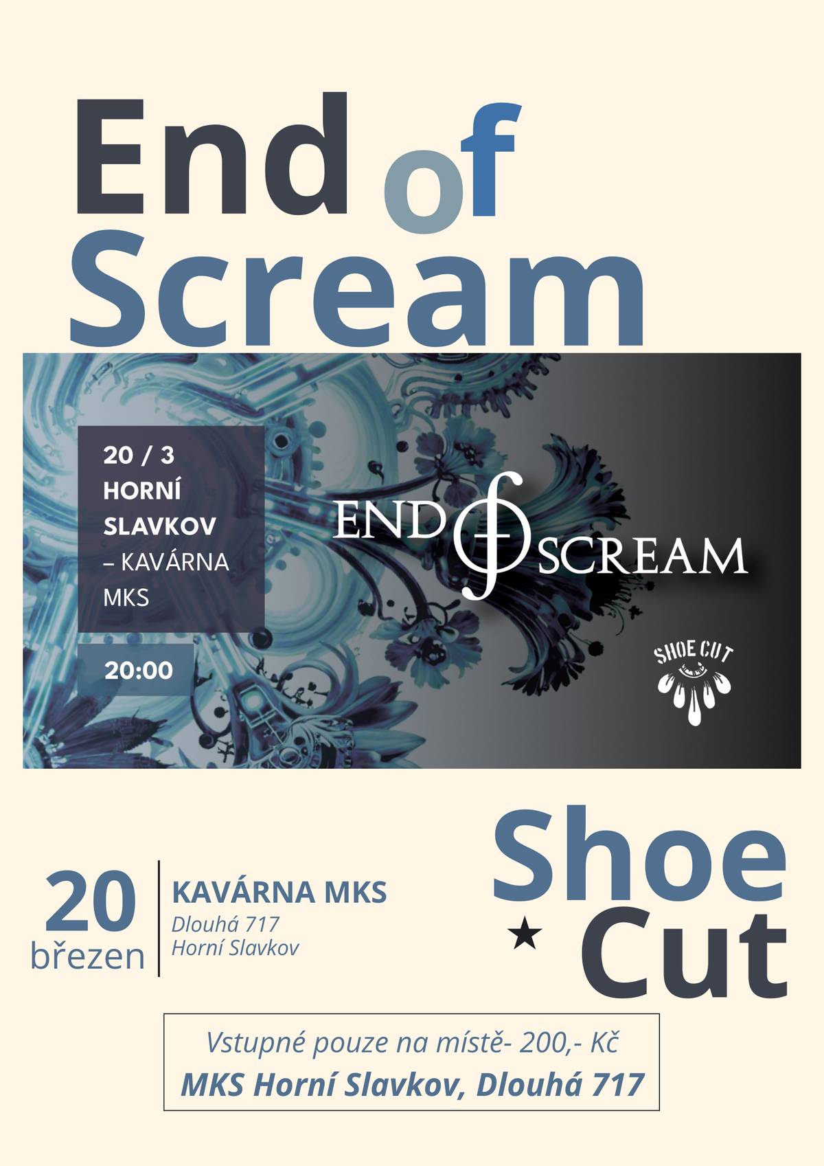 Koncert ze série klubových koncertů kapely End of Scream, který s nimi odehraje spřátelená kapela Shoe Cut. Vstupné pouze na místě 200,- Kč. Koná se v kavárně MKSHS.