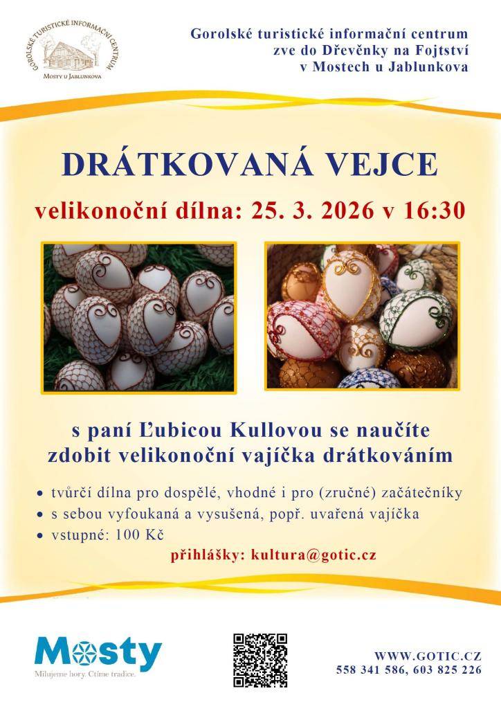 Gorolské turistické informační centrum v Mostech u Jablunkova zve na velikonoční dílnu, která se uskuteční 25. 3. 2026 v 16:30 hodin. Pod vedením paní Ĺubici Kullové se účastníci naučí zdobit velikonoční vajíčka technikou drátkování.  Více informací viz plakát.