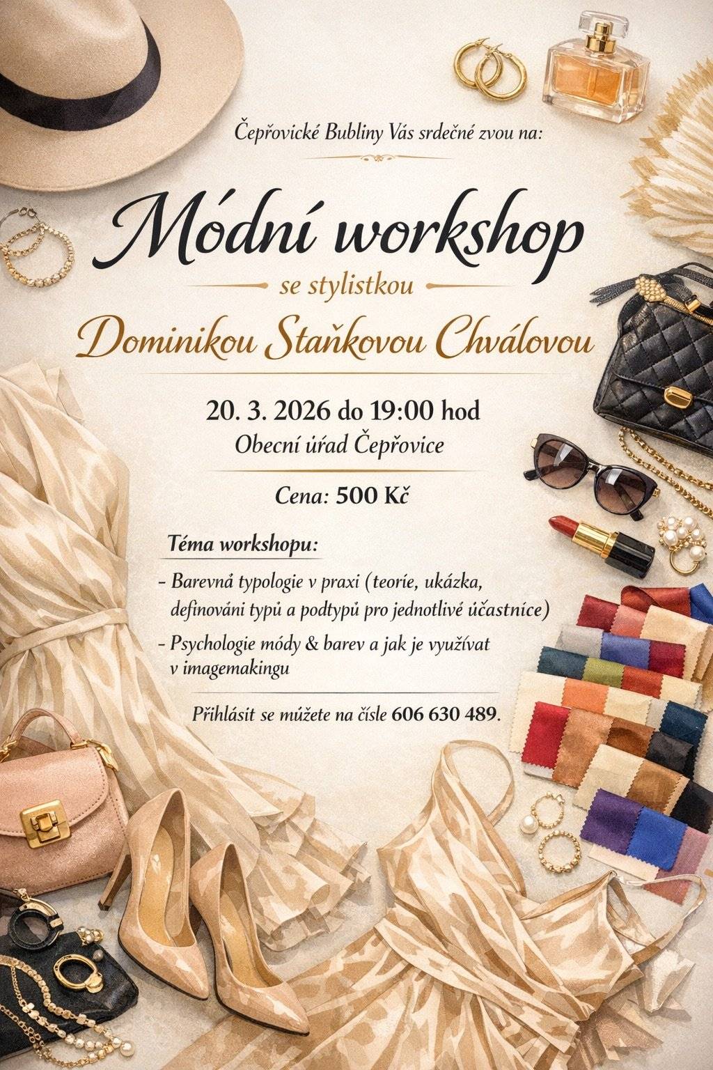 Čepřovické Bubliny Vás srdečně zvou na,   módní workshop se stylistkou Dominikou Staňkovou Chválovou.   Vše vypukne v pátek 20. 3. 2026 v 19:00 hod na Obecním úřadě v Čepřovicích.   Cena: 500 Kč   Téma workshopu: - Barevná typologie v praxi (teorie, ukázka, definování typů a        podtypů pro jednotlivé účastnice) - Psychologie módy & barev a jak je využívat v imagemakingu   Přihlásit se můžete na čísle 606 630 489.