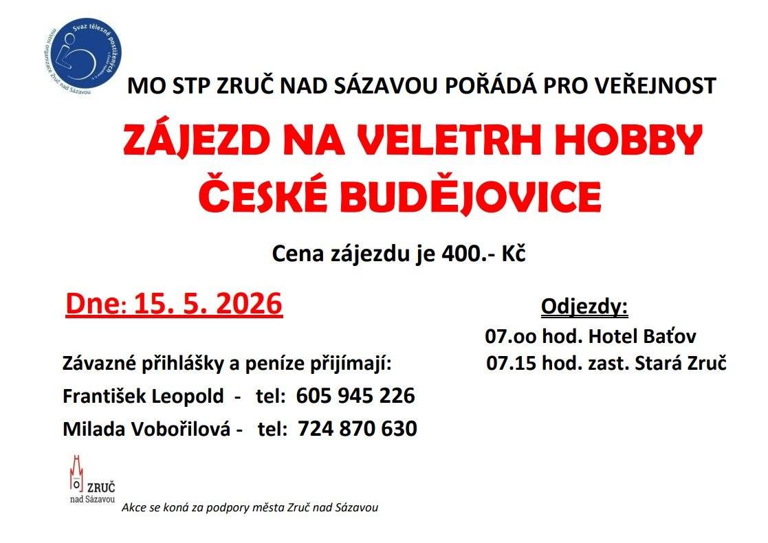 MO STP pořádá zájezd na veletrh HOBBY do Českých Budějovic, který se bude konat 15. 5. 2026. Odjezd autobusu v 7:00 (Hotel Baťov) nebo v 7:15 (stará Zruč). Cena 400 Kč. Závazné přihlášky a peníze přijímají paní Vobořilová (724 870 630) a pan Leopold (605 945 226).