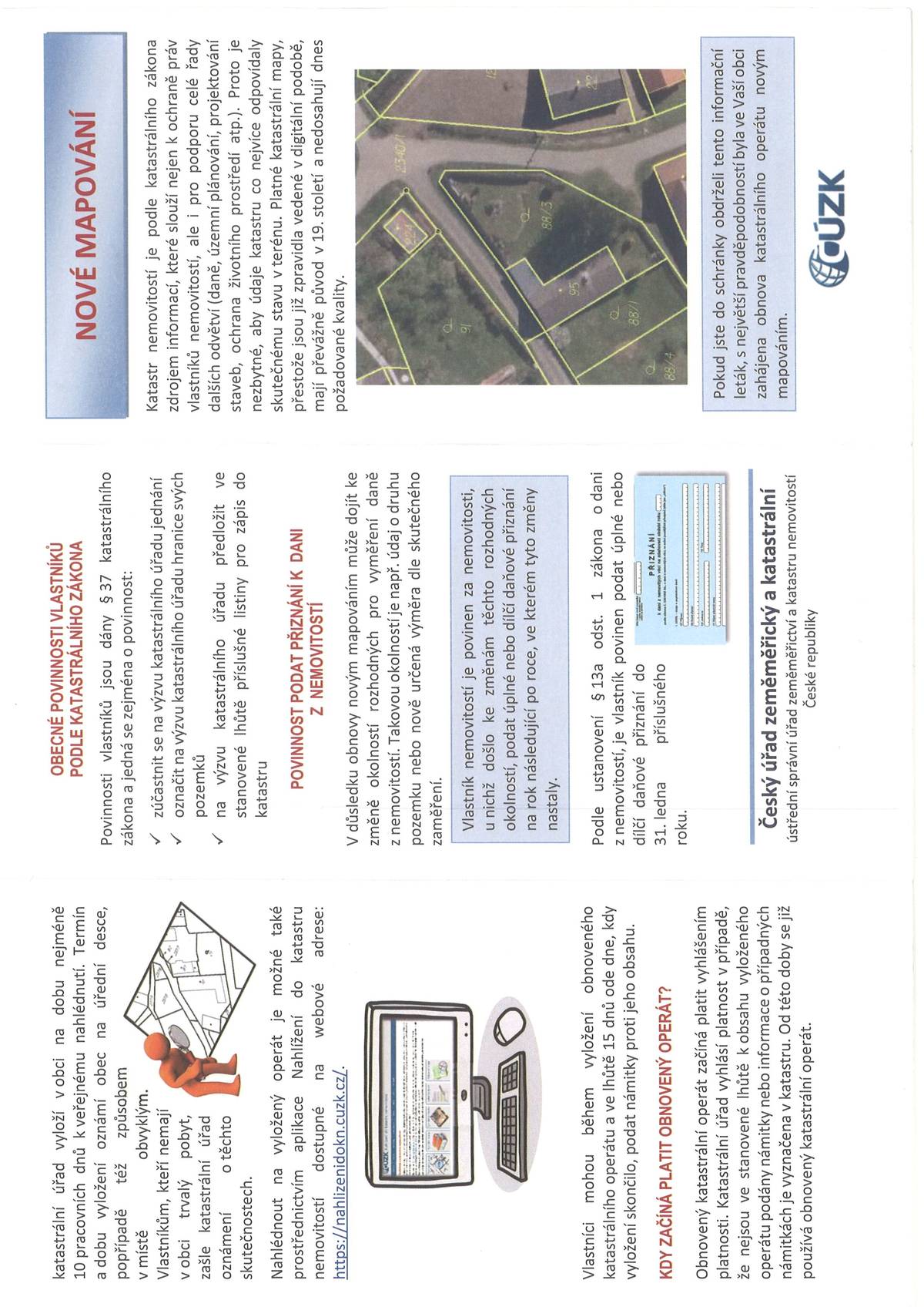 Informujeme občany katastrálního území Touchořiny, že od 26.03.2026 bude postupně docházet k novému mapování katastru. V terénu bude docházet ke zjišťování hranic pozemků za přítomnosti pracovníků Českého úřadu zeměměřičského a katastrálního. Důrazně doporučujeme všem vlastníkům nemovitostí v k. ú. Touchořiny, aby vždy na výzvu výše zmíněného úřadu byli při vyměřování. Tuto zprávu berte pouze jako informaci, že na našem území bude docházet k tomuto zaměřování. Každý vlastník nemovitosti bude informovám o daném termínu extra a to Českým úřadem zeměměřičským a katastrálním. Více informací v letáčku v příloze a nebo na stránkách obce Lovečkovice.