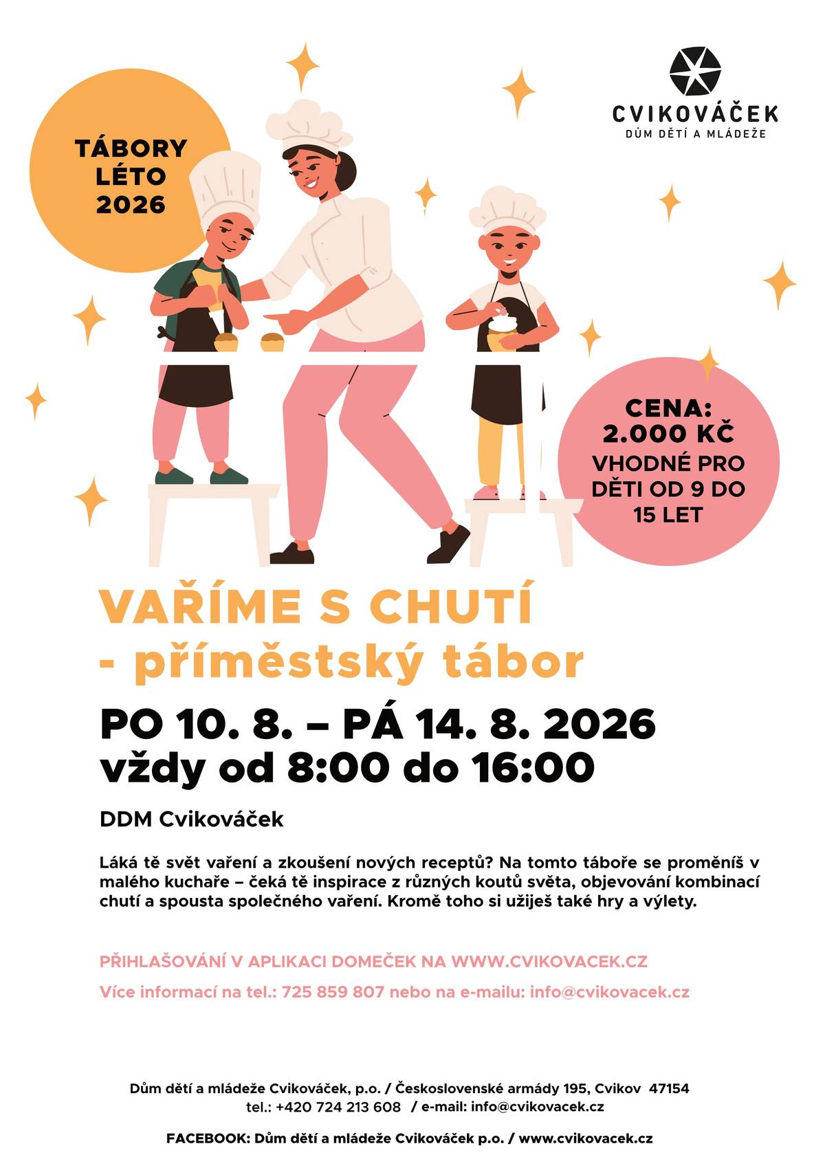 Nabízíme tábor pobytový, sportovní,  taneční,  výtvarný pro mladší a starší děti, bude se i kouzlit a  i opět vařit. Tábory vedou interní a externí zaměstnanci DDM a praktikantky  z Vyšší odborné školy sklářské  a Střední školy z Nového Boru. Dva tábory začínají již 29. 6. 2026, kdy začínají u nás letní prázdniny. Pro zájemce přihlášení v klientském centru Domeček na webu www.cvikovacek.cz  Bližší informace v kanceláři DDM či na emailu info@cvikovacek.cz   Těšíme se na setkání s vašimi dětmi.                               Tým DDM