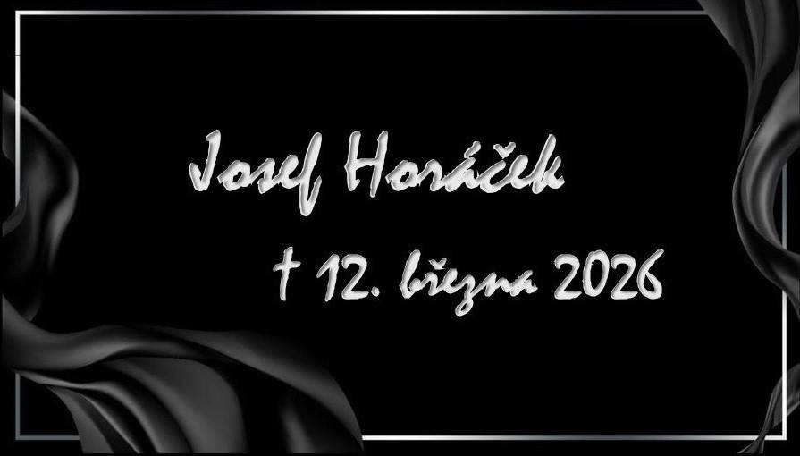 V hlubokém zármutku oznamujeme, že nás navždy opustil pan Josef Horáček.  Zemřel ve čtvrtek 12. března 2026 ve věku 85 let.