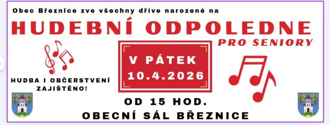 Obec Březnice si dovoluje pozvat všechny aktivní a dříve narozené na tradiční  HUDEBNÍ ODPOLEDNE PRO SENIORY  V pátek 10.04.2026 od 15 hod v sále obecního domu – vedle pohostinství hudba i občerstvení zajištěno