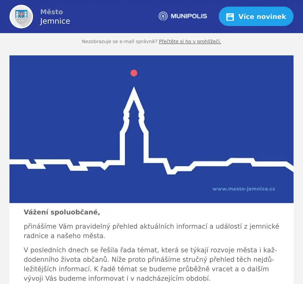 Vážení spoluobčané, přinášíme Vám pravidelný přehled aktuálních informací a událostí z jemnické radnice a našeho města. V posledních dnech se řešila řada témat, která se týkají rozvoje města i každodenního života občanů. Níže proto přinášíme stručný přehled těch nejdůležitějších informací. K řadě témat se budeme průběžně vracet a o dalším vývoji Vás budeme informovat i v nadcházejícím období. ------------------------------------ Zprávy z radnice č. 3/2026: 1. Informace z jednání Zastupitelstva města Jemnice č. 1/2026 2. Informace ke kybernetickému útoku na městský úřad 3. Zahájení revitalizace Dvořákovy čtvrti 4. Kampaň "Nesahej! Zavolej! Chraň sebe i ostatní!" 5. Hlasování v krajské anketě Zlatá jeřabina 2025 ------------------------------------ Ad 1) Informace z jednání Zastupitelstva města Jemnice č. 1/2026 Ve středu dne 25. 2. 2026 se uskutečnilo první jednání Zastupitelstva města Jemnice v tomto kalendářním roce. V úvodu jednání složil nově slib zastupitele pan Jan Nekula (Pro Jemnici), který ve funkci nahradil pana Ing. Miloně Slabého (Pro Jemnici), jenž rezignoval na svůj mandát na konci ledna z osobních důvodů. Hlavním bodem únorového jednání následně bylo schválení návrhu rozpočtu města na rok 2026, který byl po delší diskusi nakonec schválen většinou zastupitelů, včetně částí opozičních zastupitelů. Rozpočet města počítá pro letošní rok s celkovými příjmy cca 139 mil. Kč a celkovými výdaji cca 239 mil. Kč. Rozdíl mezi příjmy a výdaji pokryje část úvěru, který byl přijat v loňském roce zejména za účelem financování výstavby víceúčelového sportoviště v areálu sokolovny a na revitalizaci Dvořákovy čtvrti. Hlavními investičními akcemi letošního roku bude již zmíněná výstavba víceúčelového sportoviště v areálu sokolovny (cca 60 mil. Kč) a revitalizace Dvořákovy čtvrti (cca 50 mil. Kč). Dále se bude například pokračovat v rekonstrukci interiéru hrobky rodu Pallavicini (cca 3,5 mil. Kč), rekonstrukci městských bytů (cca 3 mil. Kč), rekonstrukci hřbitova (v součtu cca 2,5 mil. Kč), opravách na zámku (v součtu přes 2,5 mil. Kč) nebo opravách komunikací, chodníků a cest (v součtu přes 2,5 mil. Kč). Průběh jednání zastupitelstva, včetně dalších projednávaných bodů, si můžete přečíst v zápise z tohoto jednání. Zápis z jednání Zastupitelstva města Jemnice č. 1/2026 je k dispozici zde. Usnesení z jednání Zastupitelstva města Jemnice č. 1/2026 je k dispozici zde.  Ad 2) Informace ke kybernetickému útoku na městský úřad Minulý víkend se stal městský úřad terčem cíleného kybernetického útoku. Konkrétně se jednalo o cílené útoky na informační systémy, ve kterých probíhá vyřizování agendy odborů úřadu. Kybernetický útok byl ihned po jeho zjištění nahlášen veškerým příslušným institucím a orgánům. Na řešení se podílí vedení města, specializovaná externí IT firma a incident také prošetřuje Policie ČR. Částečně omezena zůstává činnost stavebního odboru, sociálního odboru a matriky. V tuto chvíli nemáme potrvrzenou informaci, že by došlo k úniku osobních údajů občanů. Souběžně však probíhá stále technická analýza, která musí tuto skutečnost ověřit. Ze strany městského úřadu bylo do tohoto útoku postupováno v souladu se základními zásadami kybernetické bezpečnosti (např. pravidelné aktualizace systému antivirových programů, záloha dat apod.). Technická analýza proto musí také přesně definovat slabinu našeho systému. Zároveň se potvrzují varování Národního úřadu pro kybernetickou a informační bezpečnost (NÚKIB) před rostoucími útoky, kdy do budoucna budeme jako společnost i jednotlivci čelit cílenějším a sofistikovanějším útokům v online prostředí. To ostatně potvrzují i další kybernetické incidenty, které se v uplynulém 