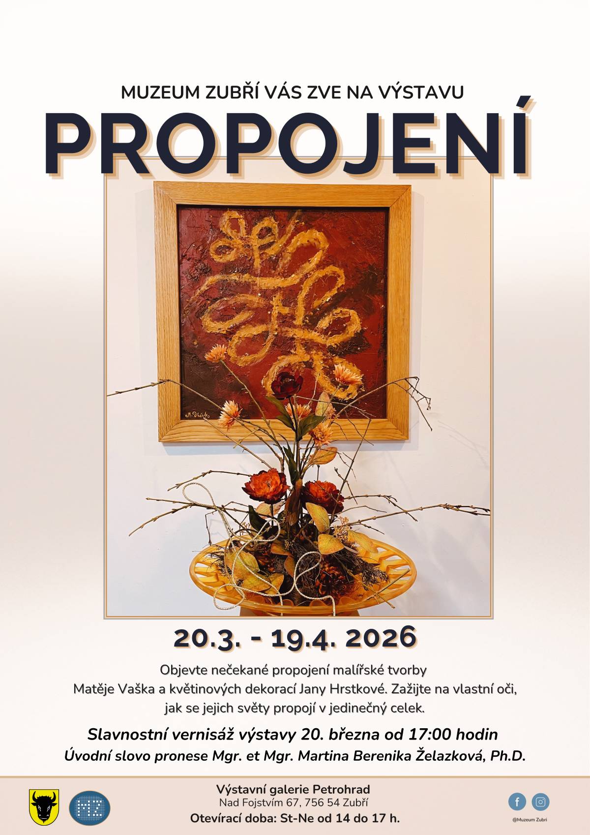 Srdečně vás zveme na vernisáž výstavy Propojení, která se uskuteční v pátek 20. března 2026 od 17:00 hodin ve Výstavní galerii Petrohrad v Zubří (Nad Fojstvím 67). Výstava představí nečekané, a přesto harmonické propojení malířské tvorby Matěje Vaška a květinových dekorací Jany Hrstkové. 🎶 Vernisáž proběhne za hudebního doprovodu Ludmily Vaškové a Anežky Tkáčové. Úvodní slovo pronese Mgr. et Mgr. Martina Berenika Želazková, PhDr. 📅 Termín výstavy: 20. 3. – 19. 4. 2026 🕒 Otevírací doba: středa–neděle, 14:00–17:00 💰 Vstupné: dobrovolné Těšíme se na vaši návštěvu. Muzeum Zubří